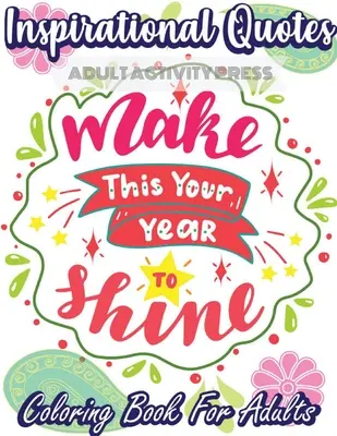 Inspirational Quotes Coloring Book for Adults: Ein Malbuch mit 35 motivierenden Botschaften und positiven Affirmationen zur Stärkung des Selbstbewusstseins - Inspirational Quotes Coloring Book for Adults: A Coloring Book Filled with 35 Motivational Messages and Positive Affirmations to Help Your Self Confid