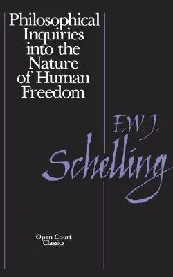 Philosophische Untersuchungen über das Wesen der menschlichen Freiheit - Philosophical Inquiries Into the Nature of Human Freedom
