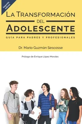 La transformacin del adolescente: Leitfaden für Eltern und Fachleute - La transformacin del adolescente: Gua para padres y profesionales