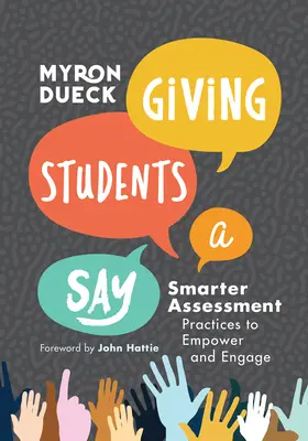 Schüler zu Wort kommen lassen: Smarter Assessment Practices to Empower and Engage - Giving Students a Say: Smarter Assessment Practices to Empower and Engage