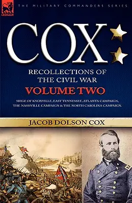 Cox: Persönliche Erinnerungen an den Bürgerkrieg - Die Belagerung von Knoxville, Ost-Tennessee, der Atlanta-Feldzug, der Nashville-Feldzug & - Cox: Personal Recollections of the Civil War-Siege of Knoxville, East Tennessee, Atlanta Campaign, the Nashville Campaign &