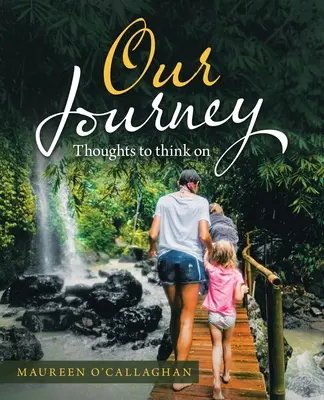 Unsere Reise: Gedanken zum Nachdenken - Our Journey: Thoughts to Think On