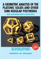 Eine geometrische Analyse der platonischen Körper und anderer halbregulärer Polyeder: Mit einer Einführung in das Phi-Verhältnis, 2. - A Geometric Analysis of the Platonic Solids and Other Semi-Regular Polyhedra: With an Introduction to the Phi Ratio, 2nd Edition