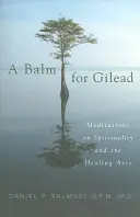 Ein Balsam für Gilead: Meditationen über Spiritualität und die Heilkünste - A Balm for Gilead: Meditations on Spirituality and the Healing Arts