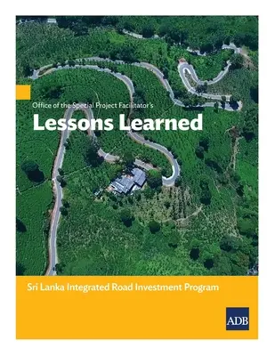 Office of the Special Project Facilitators Lessons Learned: Integriertes Straßeninvestitionsprogramm in Sri Lanka - Office of the Special Project Facilitators Lessons Learned: Sri Lanka Integrated Road Investment Program