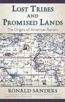 Verlorene Stämme und gelobte Länder: Die Ursprünge des amerikanischen Rassismus - Lost Tribes and Promised Lands: The Origins of American Racism