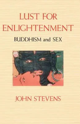 Lust auf Erleuchtung: Buddhismus und Sex - Lust for Enlightenment: Buddhism and Sex