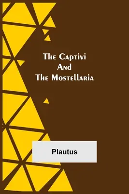 Die Captivi und die Mostellaria - The Captivi and the Mostellaria