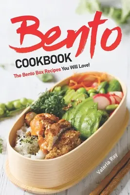 Bento-Kochbuch: Die Bento-Box-Rezepte, die Sie lieben werden! - Bento Cookbook: The Bento Box Recipes You Will Love!