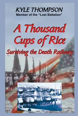Tausend Tassen Reis: Das Überleben in der Todesbahn - A Thousand Cups of Rice: Surviving the Death Railway