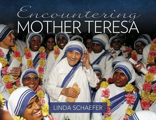 Begegnungen mit Mutter Teresa - Encountering Mother Teresa