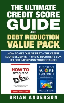 Der ultimative Leitfaden zur Kreditwürdigkeit und Schuldenreduzierung - Wie man aus den Schulden herauskommt + Das Credit Score Blueprint - Das #1 Einsteiger Box Set für Imp - The Ultimate Credit Score Guide and Debt Reduction Value Pack - How to Get Out of Debt + The Credit Score Blueprint - The #1 Beginners Box Set for Imp