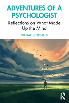 Abenteuer eines Psychologen: Überlegungen zur Entstehung des Geistes - Adventures of a Psychologist: Reflections on What Made Up the Mind