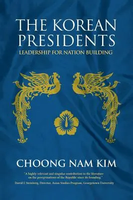 Die koreanischen Präsidenten: Führung für den Aufbau der Nation - The Korean Presidents: Leadership for Nation Building