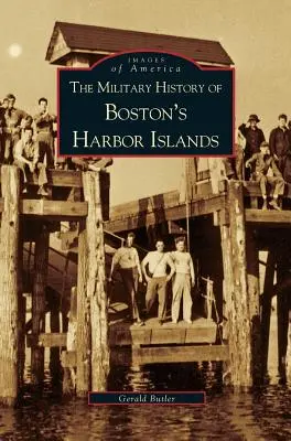 Militärgeschichte der Bostoner Hafeninseln - Military History of Boston's Harbor Islands