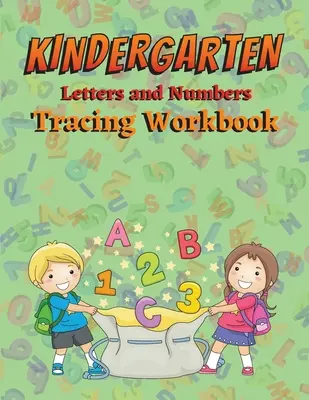 Kindergarten Buchstaben und Zahlen Tracing Workbook: Vorschulkinder Letter Tracing Book Kleinkind Letter Tracing Workbook Tracing Letters and Numbers for Pr - Kindergarten Letters and Numbers Tracing Workbook: Preschoolers Letter Tracing Book Toddler Letter Tracing Workbook Tracing Letters and Numbers for Pr