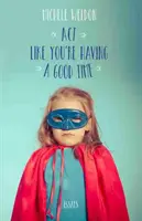 ACT Like You're Having a Good Time: Essays