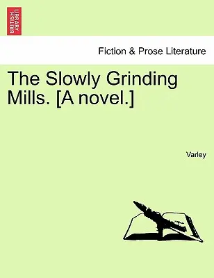 Die langsam mahlenden Mühlen. [Ein Roman]. - The Slowly Grinding Mills. [A Novel.]