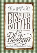Kekse, Butter und Segen: Farmfrische Andachten für Hoffnung und Trost - Biscuits, Butter, and Blessings: Farm Fresh Devotions for Hope and Comfort