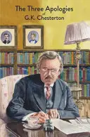 Die drei Entschuldigungen von G.K. Chesterton: Ketzer, Orthodoxie und der ewige Mensch - The Three Apologies of G.K. Chesterton: Heretics, Orthodoxy & The Everlasting Man