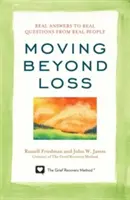 Über den Verlust hinausgehen: Echte Antworten auf echte Fragen von echten Menschen - Moving Beyond Loss: Real Answers to Real Questions from Real People
