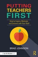 Putting Teachers First: Wie Sie Ihr Personal inspirieren, motivieren und mit ihm in Kontakt treten - Putting Teachers First: How to Inspire, Motivate, and Connect with Your Staff