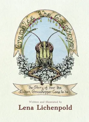 Gramelda der Grashüpfer: Die Entstehungsgeschichte der Flechtenheuschrecke - Gramelda the Grasshopper: The Story of How the Lichen Grasshopper Came to be