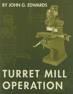 Der Betrieb einer Revolvermühle - Turret Mill Operation