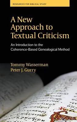 Ein neuer Ansatz in der Textkritik: Eine Einführung in die auf Kohärenz basierende genealogische Methode - A New Approach to Textual Criticism: An Introduction to the Coherence-Based Genealogical Method