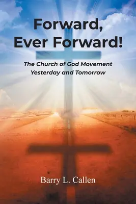 Vorwärts, immer vorwärts! Die Kirche-Gottes-Bewegung gestern und morgen - Forward, Ever Forward!: The Church of God Movement Yesterday and Tomorrow