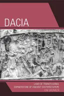 Dakien: Das Land Siebenbürgen, Eckpfeiler des alten Osteuropas - Dacia: Land of Transylvania, Cornerstone of Ancient Eastern Europe