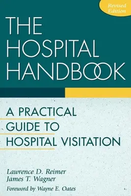 Das Krankenhaus-Handbuch: Ein praktischer Leitfaden für Krankenhausbesuche - The Hospital Handbook: A Practical Guide to Hospital Visitation