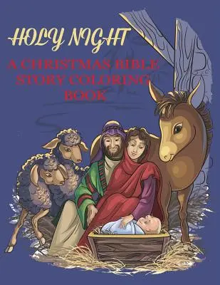 Heilige Nacht, ein Weihnachts-Bibel-Malbuch: Religiöses Weihnachts-Malbuch für Kinder - Holy Night, A Christmas Bible Coloring Book: Religious Christmas Coloring Book for Kids