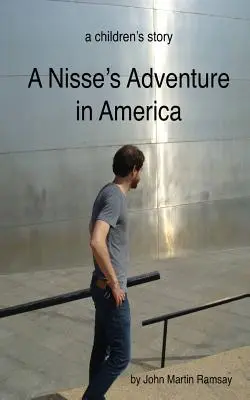 Das Abenteuer einer Nisse in Amerika: eine Abenteuergeschichte für Kinder - A Nisse's Adventure in America: a children's adventure story