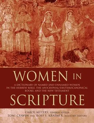 Frauen in der Heiligen Schrift: Ein Wörterbuch der benannten und unbenannten Frauen in der Hebräischen Bibel, den Apokryphen/Deuterokanonischen Büchern und dem Neuen Testament - Women in Scripture: A Dictionary of Named and Unnamed Women in the Hebrew Bible, the Apocryphal/Deuterocanonical Books, and the New Testam