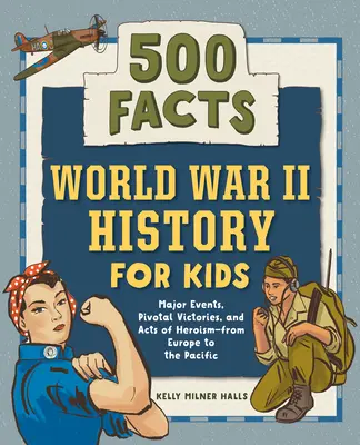 Geschichte des Zweiten Weltkriegs für Kinder: 500 Fakten! - World War II History for Kids: 500 Facts!