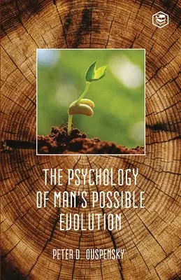 Die Psychologie der möglichen Entwicklung des Menschen - The Psychology Of Mans Possible Evolution