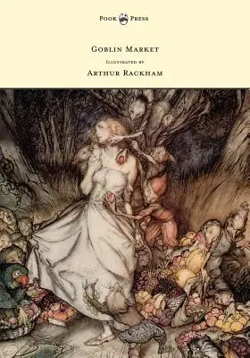 Koboldmarkt - illustriert von Arthur Rackham - Goblin Market - Illustrated by Arthur Rackham