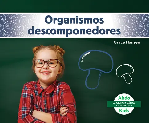 Organismos Descomponedores (Zersetzer) - Organismos Descomponedores (Decomposers)