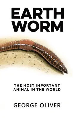 Der Regenwurm: Das wichtigste Tier der Welt - Earthworm: The Most Important Animal in the World