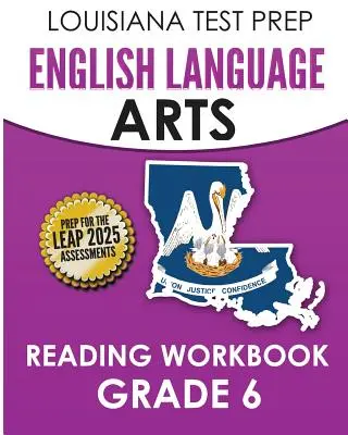 LOUISIANA TEST PREP English Language Arts Reading Workbook Grade 6: Deckt die Literatur- und Informationstext-Lesestandards ab - LOUISIANA TEST PREP English Language Arts Reading Workbook Grade 6: Covers the Literature and Informational Text Reading Standards