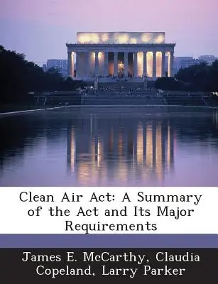Clean Air ACT: Eine Zusammenfassung des ACT und seiner wichtigsten Anforderungen - Clean Air ACT: A Summary of the ACT and Its Major Requirements