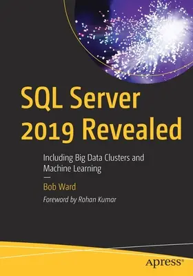 SQL Server 2019 offenbart: Einschließlich Big Data-Cluster und maschinelles Lernen - SQL Server 2019 Revealed: Including Big Data Clusters and Machine Learning