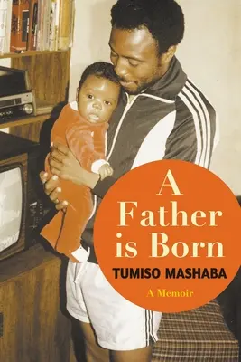 A FATHER IS BORN - Ein Memoir - A FATHER IS BORN - A Memoir