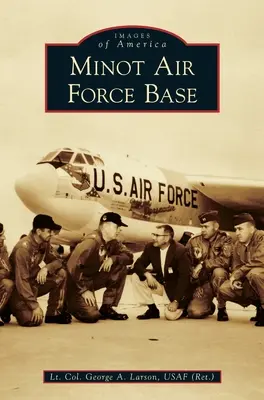 Minot Air Force Base (Usaf (Ret ). Oberstleutnant George A. Larson) - Minot Air Force Base (Usaf (Ret ). Lt Col George a. Larson)