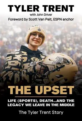 Der Umbruch: Leben (Sport), Tod ... und das Vermächtnis, das wir dazwischen hinterlassen - The Upset: Life (Sports), Death...and the Legacy We Leave in the Middle