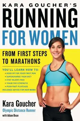 Kara Goucher's Laufen für Frauen: Von den ersten Schritten bis zu Marathons - Kara Goucher's Running for Women: From First Steps to Marathons