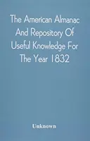 Der Amerikanische Almanach und die Fundgrube für nützliches Wissen für das Jahr 1832 - The American Almanac And Repository Of Useful Knowledge For The Year 1832