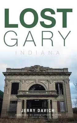 Verlorenes Gary, Indiana - Lost Gary, Indiana