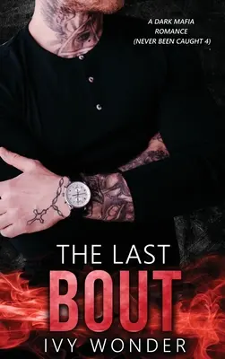 Das letzte Gefecht: Eine dunkle Mafia-Romanze - The Last Bout: A Dark Mafia Romance